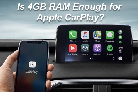 Is 4GB RAM Enough for Apple CarPlay? - NUNOO