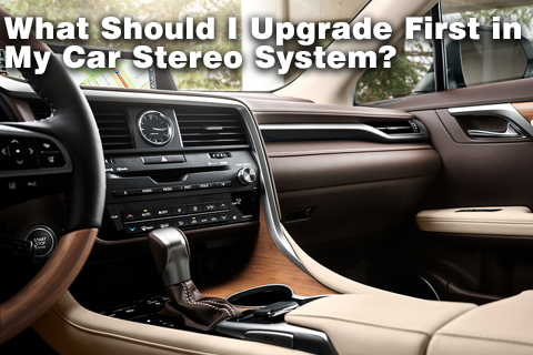 What Should I Upgrade First in My Car Stereo System?