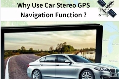 Why Use Car Stereo GPS Navigation Function?