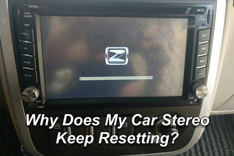 Why Does My Car Stereo Keep Resetting?