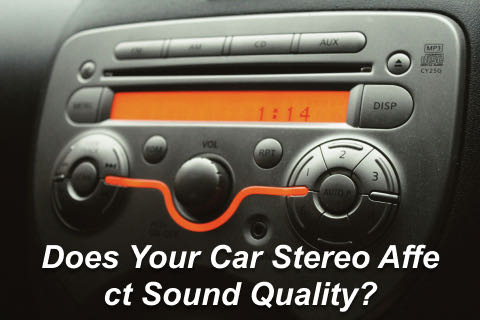 Does Your Car Stereo Affect Sound Quality?