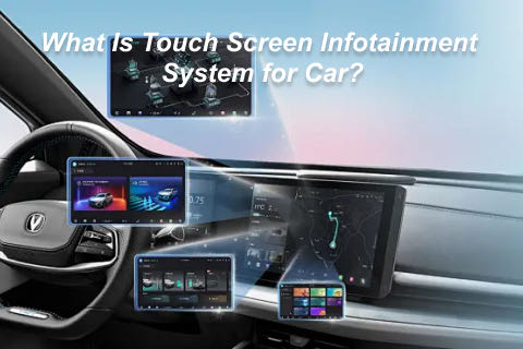 What Is Touch Screen Infotainment System for Car?